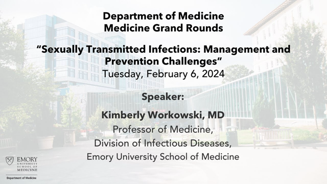 Medicine Grand Rounds: Sexually Transmitted Infections: Management and Prevention Challengesâ€“ 2/6/24